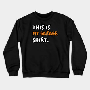 This is my garage shirt awesome father gift. Crewneck Sweatshirt